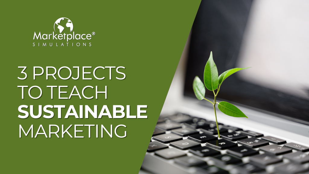 3 Projects to Teach Sustainable Marketing